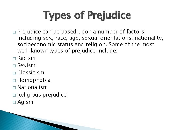 Types of Prejudice can be based upon a number of factors including sex, race,