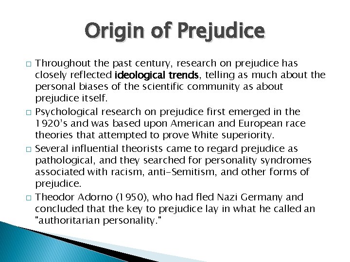 Origin of Prejudice � � Throughout the past century, research on prejudice has closely