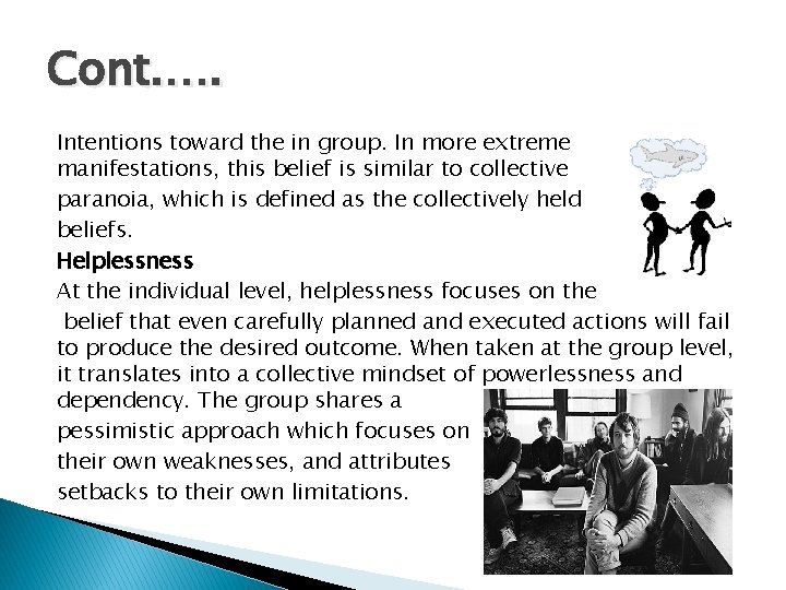 Cont. …. Intentions toward the in group. In more extreme manifestations, this belief is