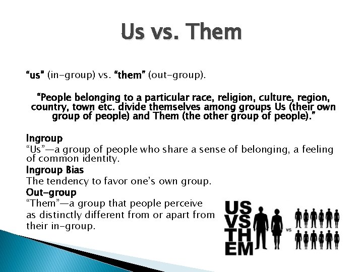 Us vs. Them “us” (in-group) vs. “them” (out-group). “People belonging to a particular race,