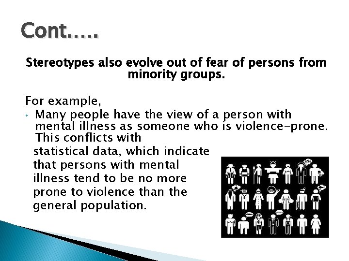 Cont. …. Stereotypes also evolve out of fear of persons from minority groups. For