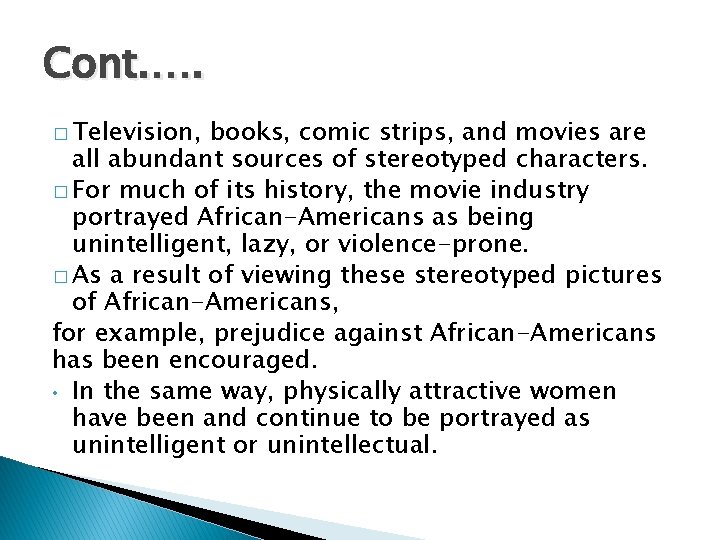 Cont. …. � Television, books, comic strips, and movies are all abundant sources of