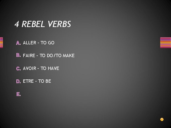 4 REBEL VERBS A. ALLER – TO GO B. FAIRE – TO DO/TO MAKE