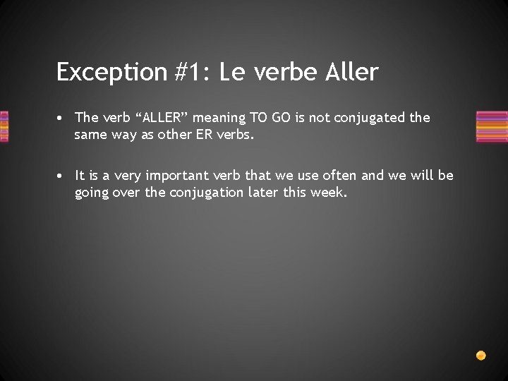 Exception #1: Le verbe Aller • The verb “ALLER” meaning TO GO is not