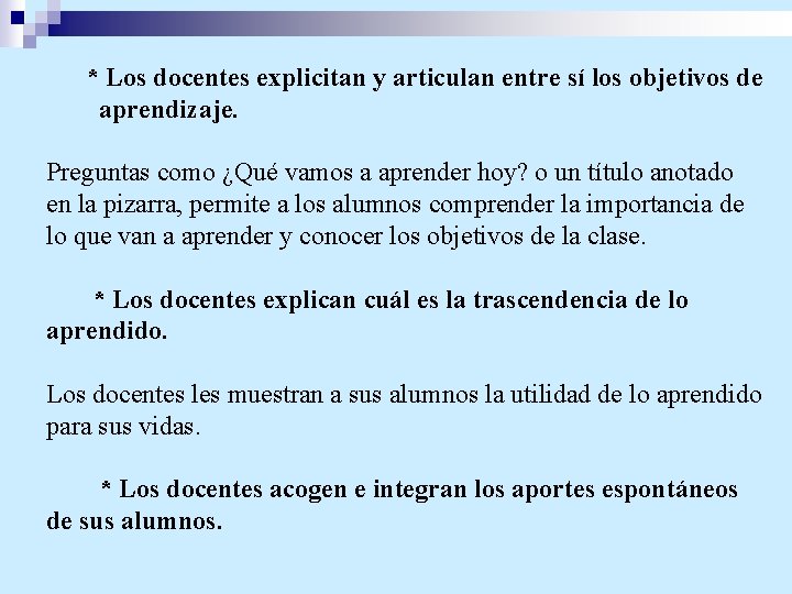 * Los docentes explicitan y articulan entre sí los objetivos de aprendizaje. Preguntas como