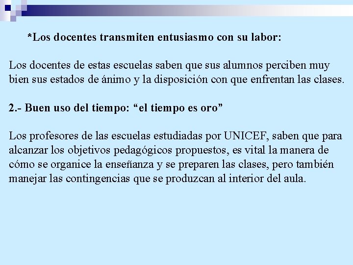 *Los docentes transmiten entusiasmo con su labor: Los docentes de estas escuelas saben que