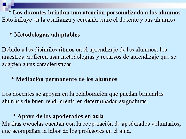 * Los docentes brindan una atención personalizada a los alumnos Esto influye en la