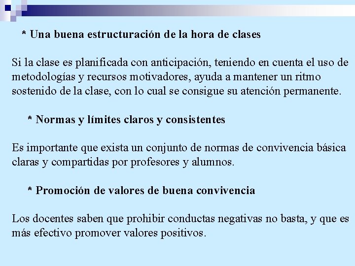 * Una buena estructuración de la hora de clases Si la clase es planificada