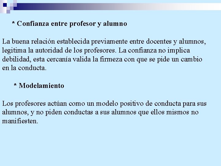 * Confianza entre profesor y alumno La buena relación establecida previamente entre docentes y