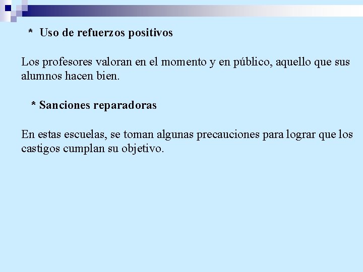 * Uso de refuerzos positivos Los profesores valoran en el momento y en público,