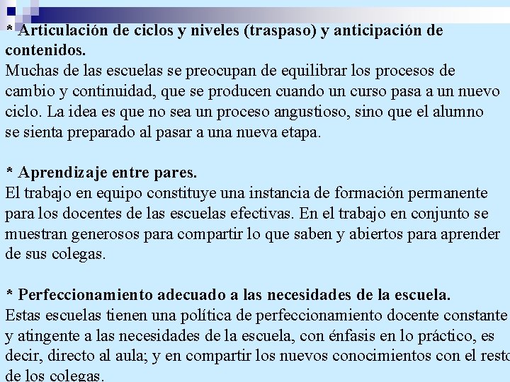 * Articulación de ciclos y niveles (traspaso) y anticipación de contenidos. Muchas de las