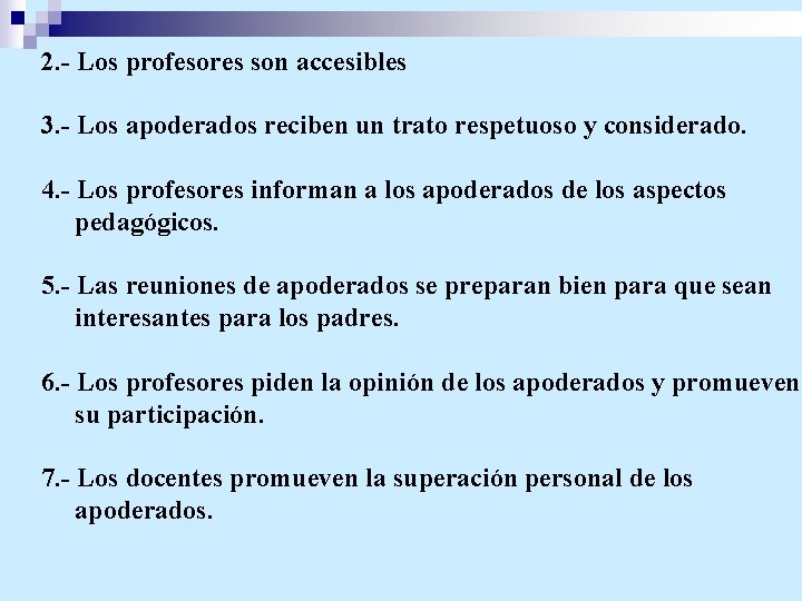 2. - Los profesores son accesibles 3. - Los apoderados reciben un trato respetuoso