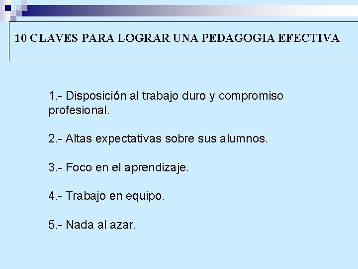 10 CLAVES PARA LOGRAR UNA PEDAGOGIA EFECTIVA 1. - Disposición al trabajo duro y