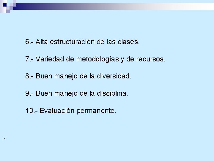 6. - Alta estructuración de las clases. 7. - Variedad de metodologías y de