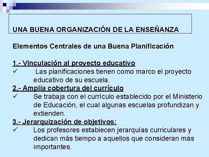 UNA BUENA ORGANIZACIÓN DE LA ENSEÑANZA Elementos Centrales de una Buena Planificación 1. -