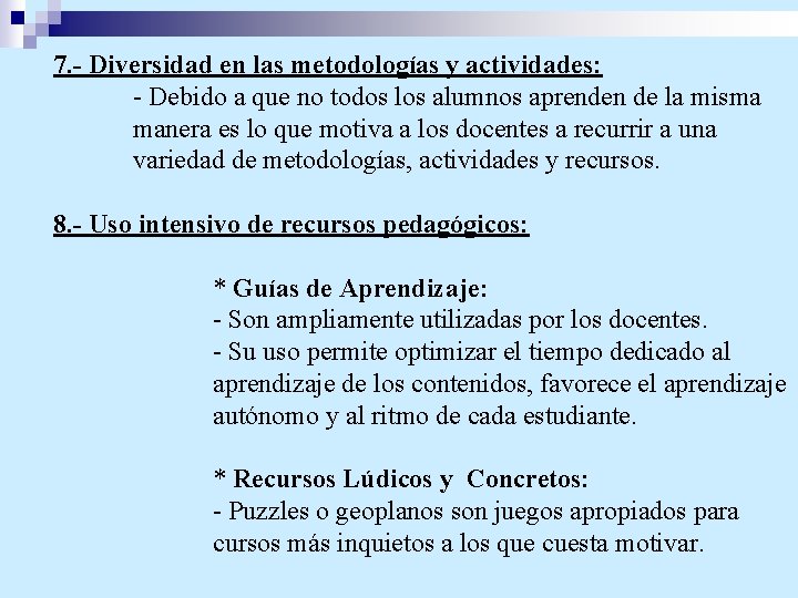 7. - Diversidad en las metodologías y actividades: - Debido a que no todos