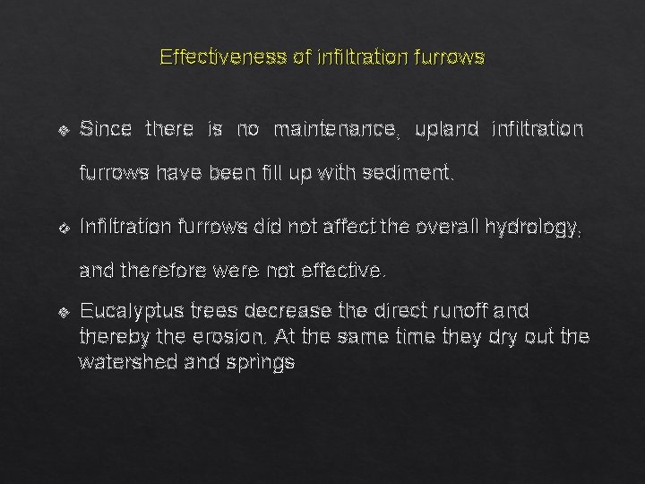 Effectiveness of infiltration furrows v Since there is no maintenance, upland infiltration furrows have