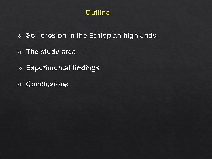 Outline v Soil erosion in the Ethiopian highlands v The study area v Experimental