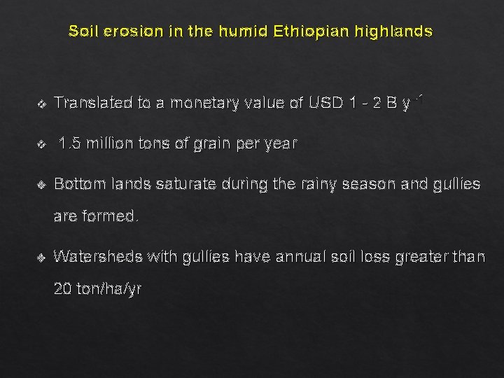Soil erosion in the humid Ethiopian highlands v v v Translated to a monetary