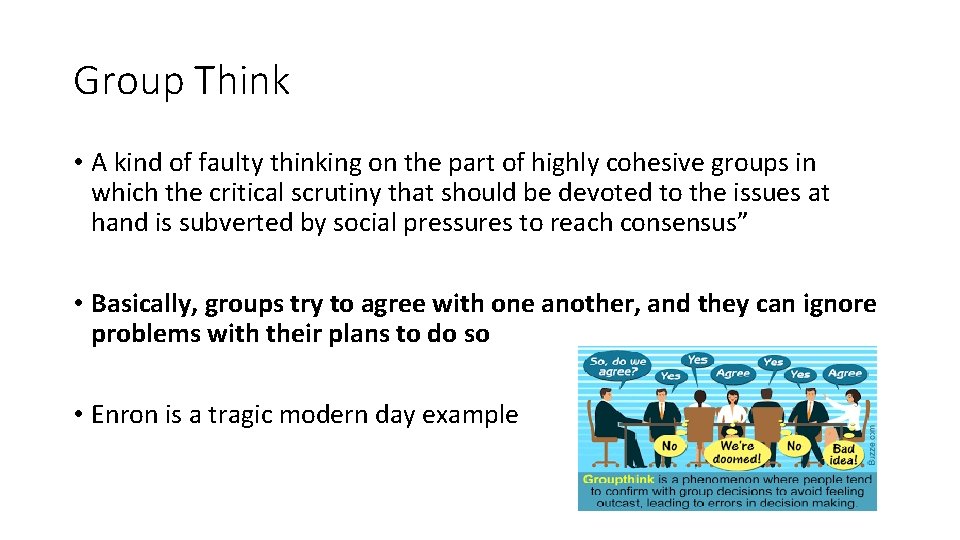 Group Think • A kind of faulty thinking on the part of highly cohesive