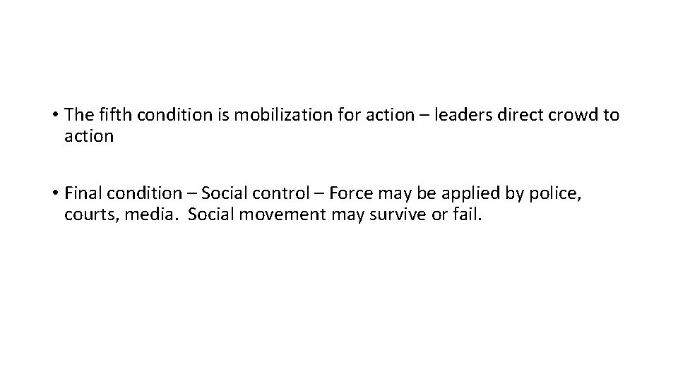  • The fifth condition is mobilization for action – leaders direct crowd to