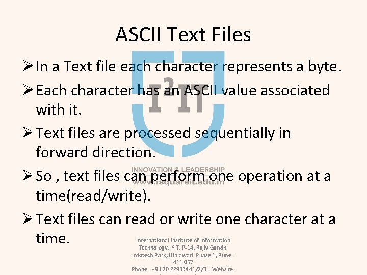 ASCII Text Files Ø In a Text file each character represents a byte. Ø
