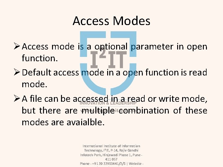Access Modes Ø Access mode is a optional parameter in open function. Ø Default