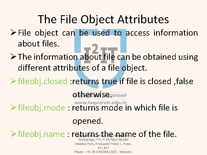 The File Object Attributes Ø File object can be used to access information about