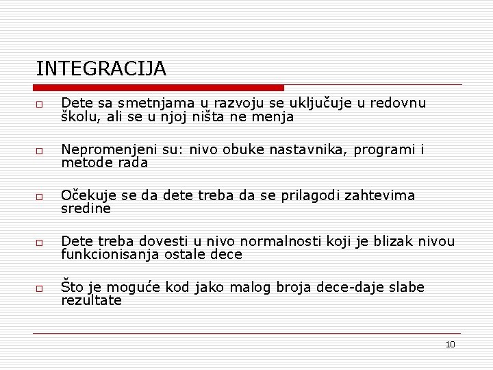 INTEGRACIJA o Dete sa smetnjama u razvoju se uključuje u redovnu školu, ali se