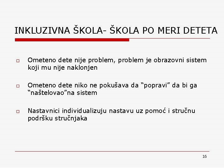 INKLUZIVNA ŠKOLA- ŠKOLA PO MERI DETETA o o o Ometeno dete nije problem, problem