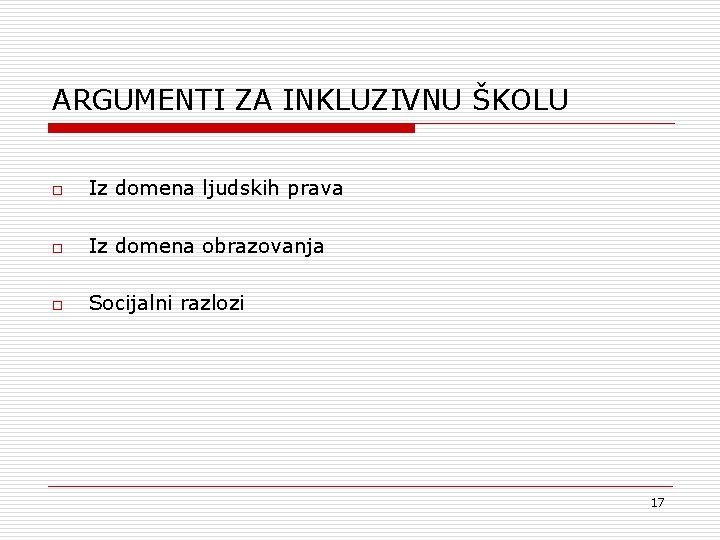 ARGUMENTI ZA INKLUZIVNU ŠKOLU o Iz domena ljudskih prava o Iz domena obrazovanja o