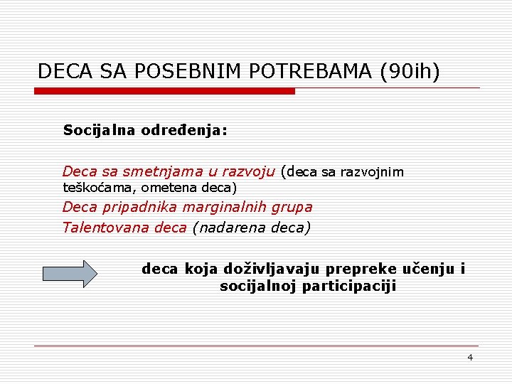 DECA SA POSEBNIM POTREBAMA (90 ih) Socijalna određenja: Deca sa smetnjama u razvoju (deca