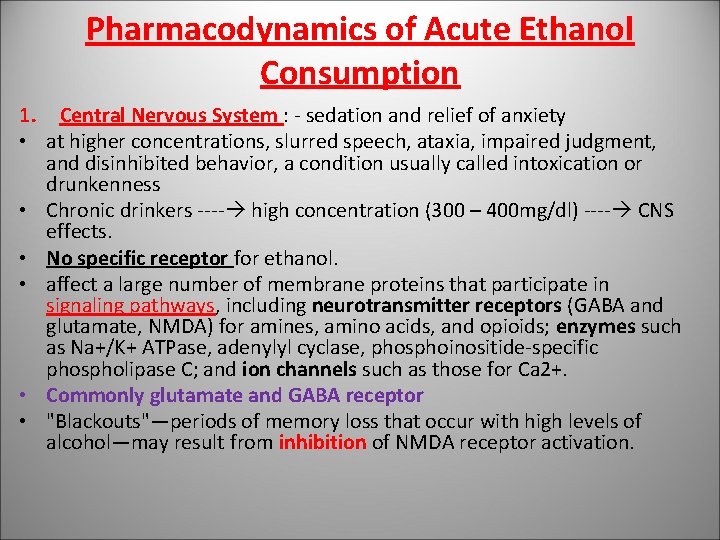 Pharmacodynamics of Acute Ethanol Consumption 1. Central Nervous System : - sedation and relief