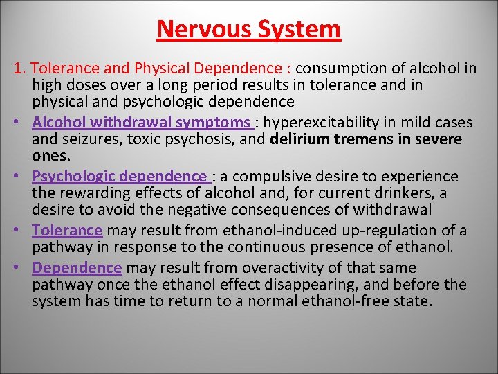 Nervous System 1. Tolerance and Physical Dependence : consumption of alcohol in high doses