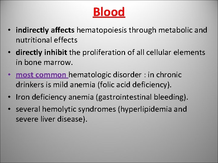 Blood • indirectly affects hematopoiesis through metabolic and nutritional effects • directly inhibit the