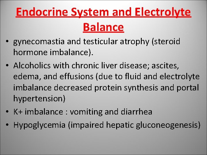 Endocrine System and Electrolyte Balance • gynecomastia and testicular atrophy (steroid hormone imbalance). •