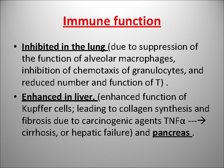 Immune function • Inhibited in the lung (due to suppression of the function of