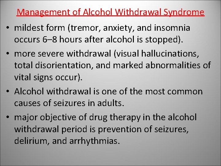 Management of Alcohol Withdrawal Syndrome • mildest form (tremor, anxiety, and insomnia occurs 6–