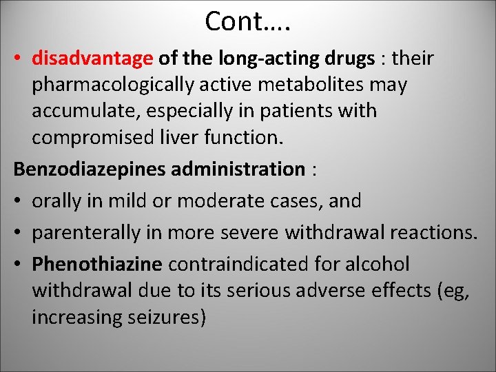 Cont…. • disadvantage of the long-acting drugs : their pharmacologically active metabolites may accumulate,