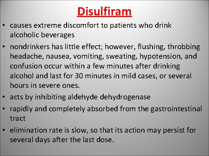 Disulfiram • causes extreme discomfort to patients who drink alcoholic beverages • nondrinkers has