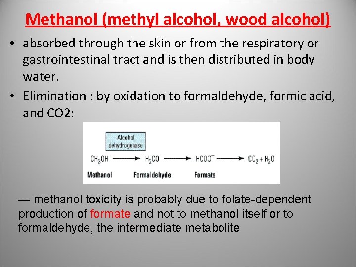 Methanol (methyl alcohol, wood alcohol) • absorbed through the skin or from the respiratory