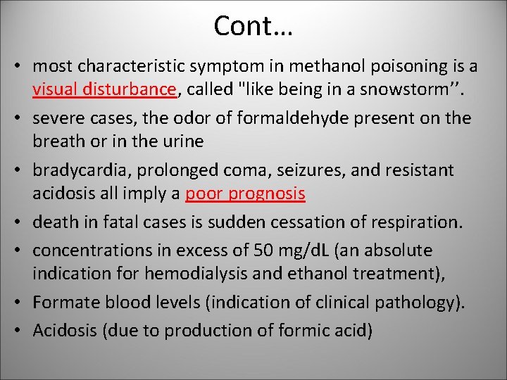 Cont… • most characteristic symptom in methanol poisoning is a visual disturbance, called "like