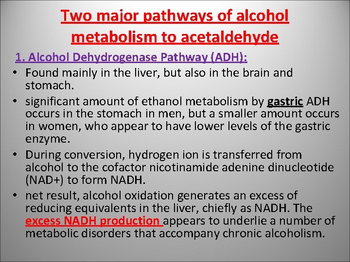 Two major pathways of alcohol metabolism to acetaldehyde 1. Alcohol Dehydrogenase Pathway (ADH): •