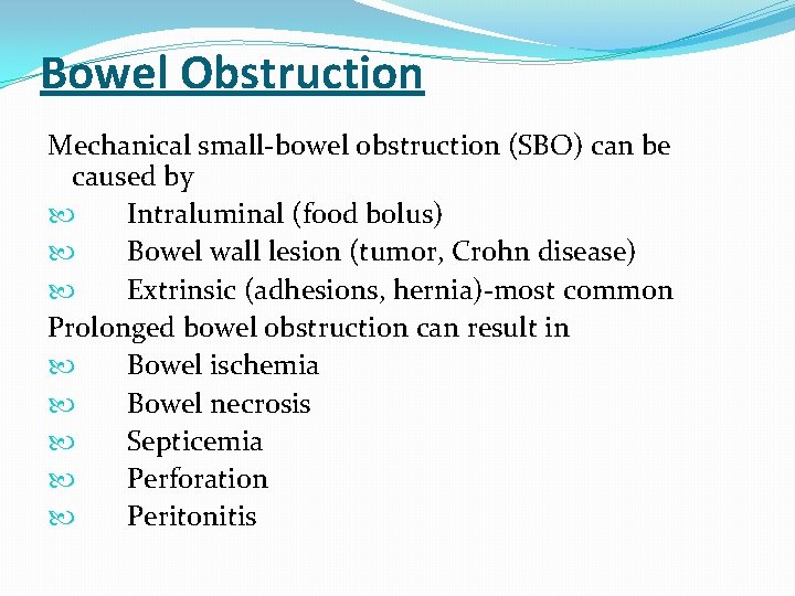 Bowel Obstruction Mechanical small-bowel obstruction (SBO) can be caused by Intraluminal (food bolus) Bowel Bowel Obstruction Mechanical small-bowel obstruction (SBO) can be caused by Intraluminal (food bolus) Bowel