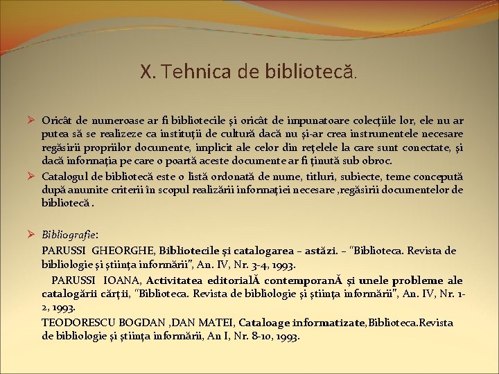 X. Tehnica de bibliotecă. Ø Oricât de numeroase ar fi bibliotecile şi oricât de