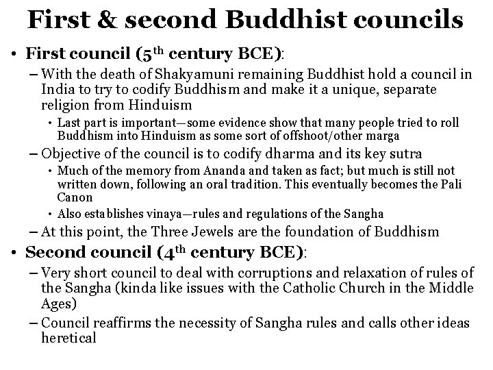 First & second Buddhist councils • First council (5 th century BCE): – With
