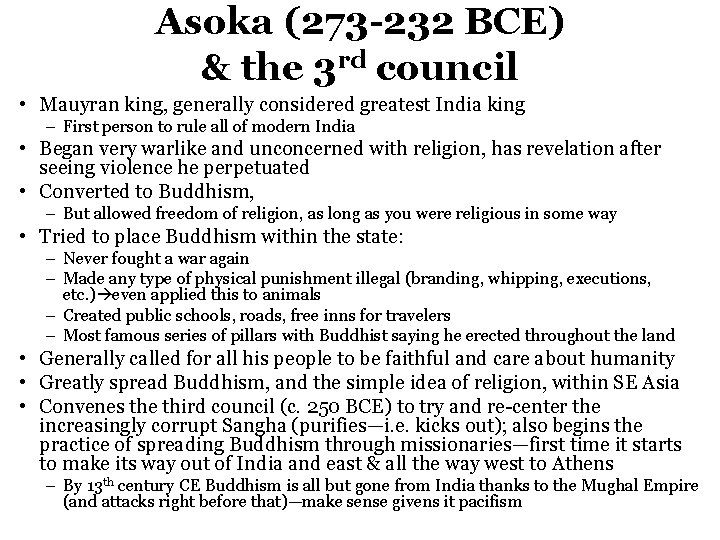 Asoka (273 -232 BCE) & the 3 rd council • Mauyran king, generally considered