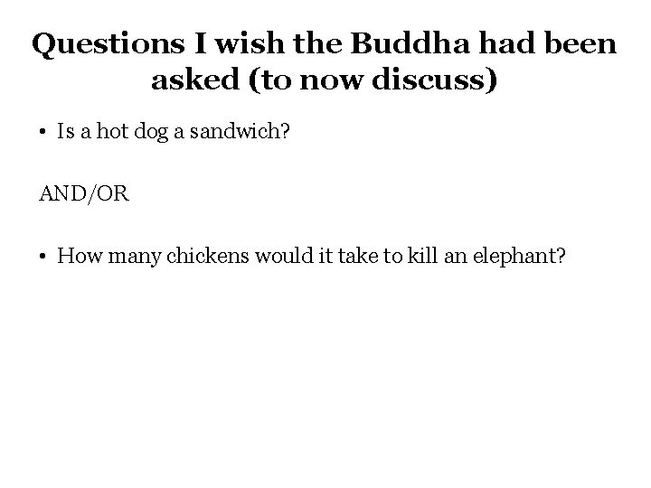 Questions I wish the Buddha had been asked (to now discuss) • Is a