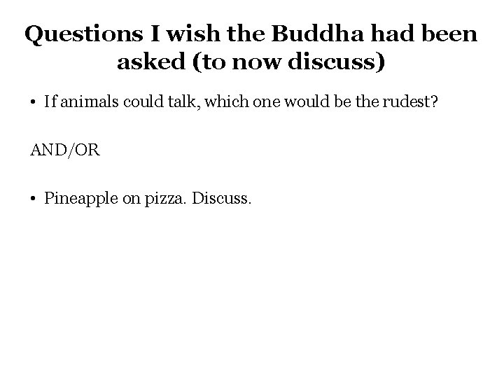 Questions I wish the Buddha had been asked (to now discuss) • If animals