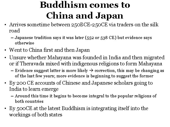 Buddhism comes to China and Japan • Arrives sometime between 250 BCE-250 CE via